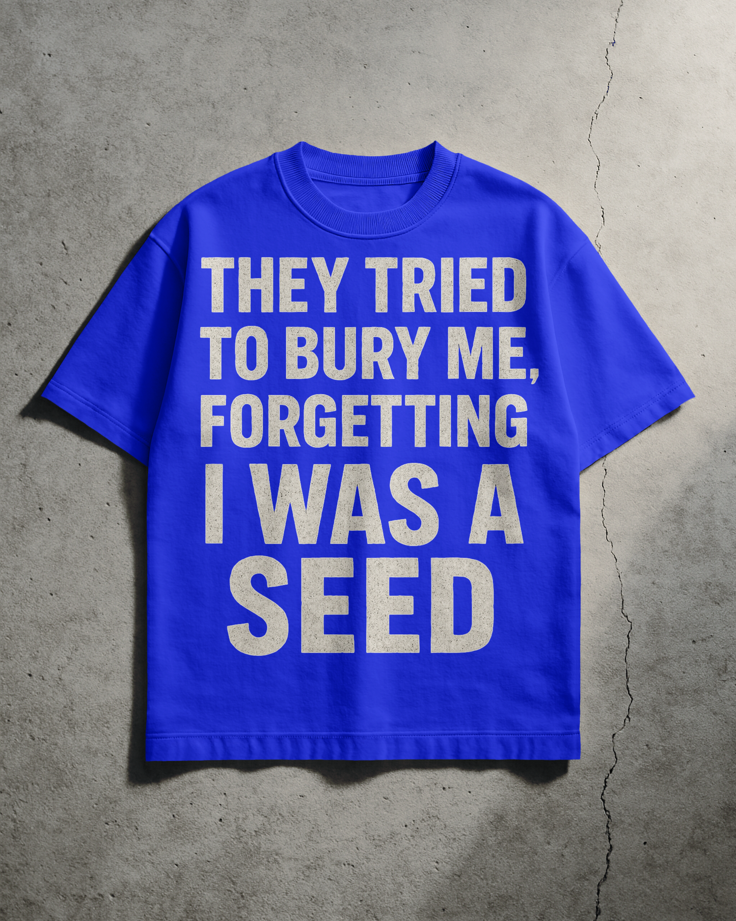 They tried to bury me Tee