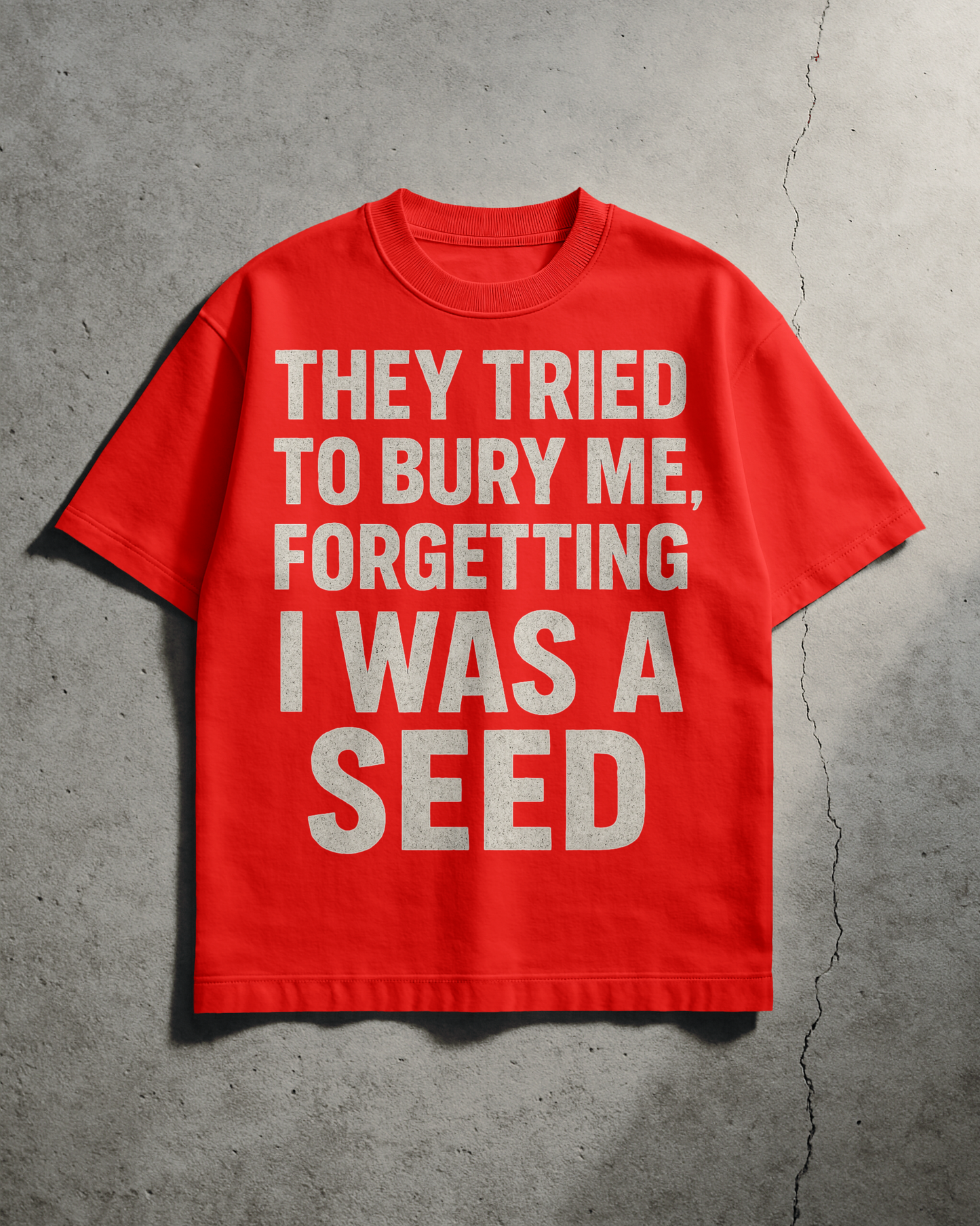 They tried to bury me Tee