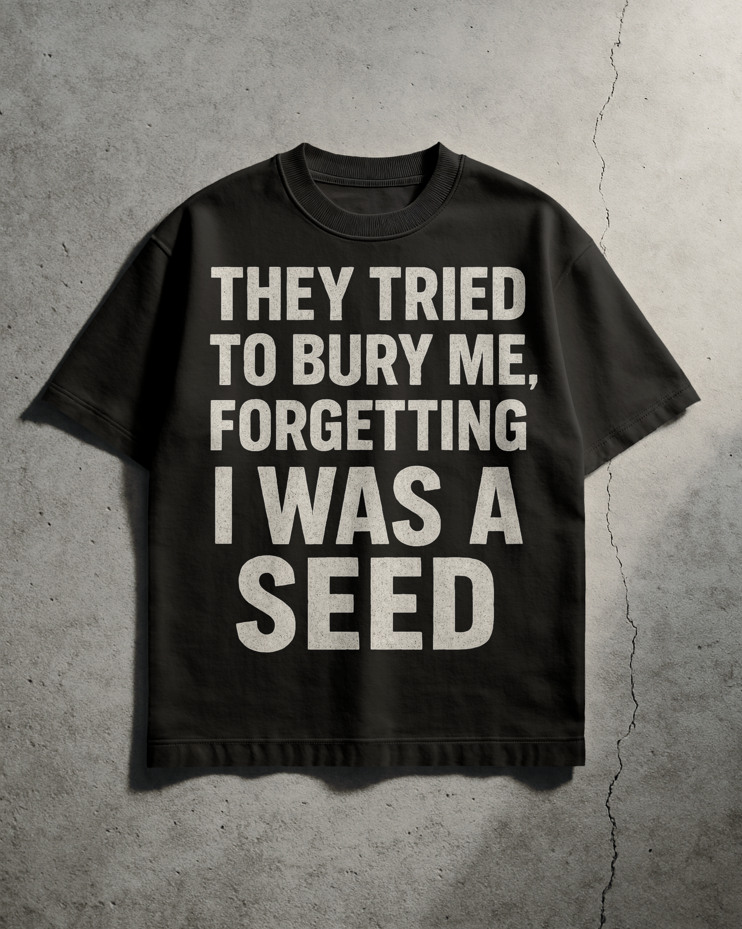 They tried to bury me Tee